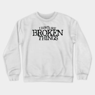 Broken things Crewneck Sweatshirt